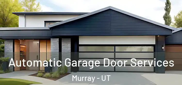  Automatic Garage Door Services Murray - UT