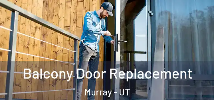  Balcony Door Replacement Murray - UT