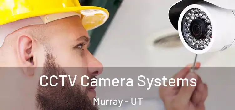 CCTV Camera Systems Murray - UT