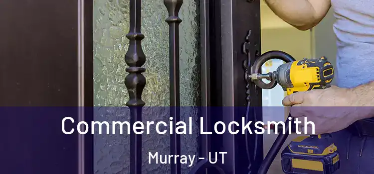  Commercial Locksmith Murray - UT