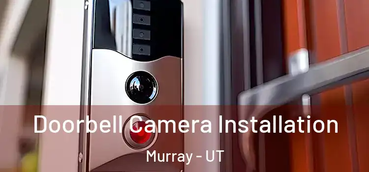  Doorbell Camera Installation Murray - UT