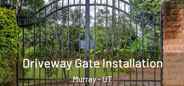  Driveway Gate Installation Murray - UT