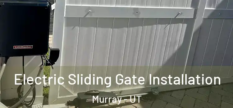 Electric Sliding Gate Installation Murray - UT