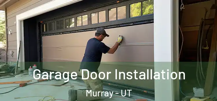 Garage Door Installation Murray - UT