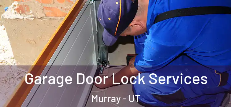 Garage Door Lock Services Murray - UT