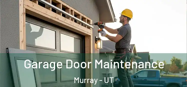 Garage Door Maintenance Murray - UT