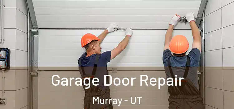  Garage Door Repair Murray - UT