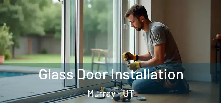 Glass Door Installation Murray - UT