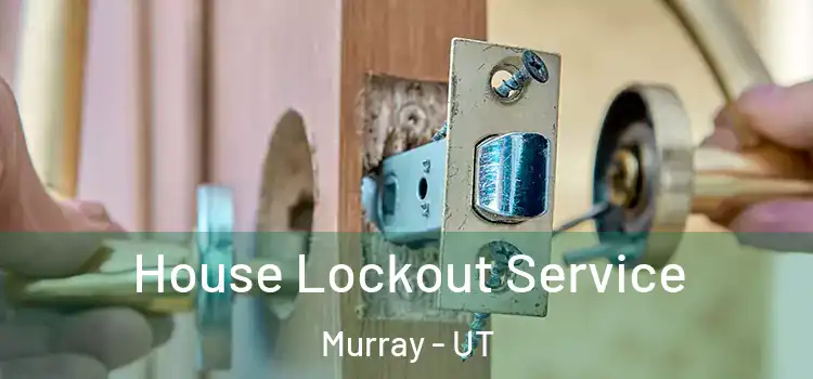 House Lockout Service Murray - UT