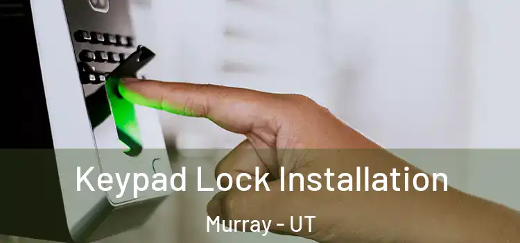  Keypad Lock Installation Murray - UT