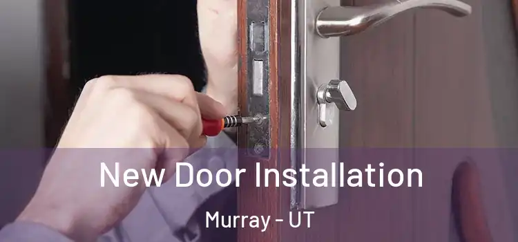 New Door Installation Murray - UT