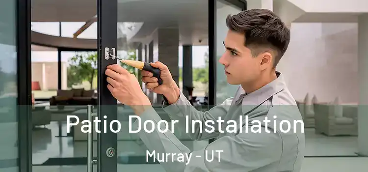 Patio Door Installation Murray - UT