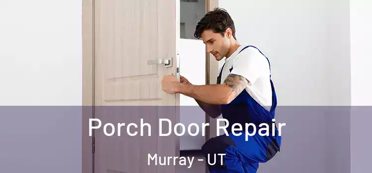  Porch Door Repair Murray - UT