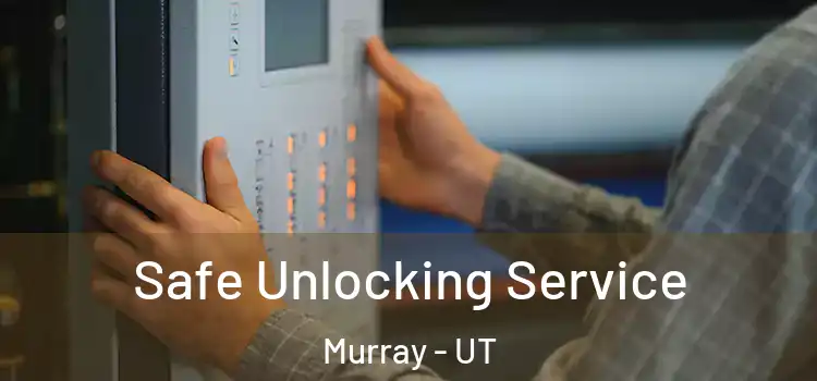 Safe Unlocking Service Murray - UT