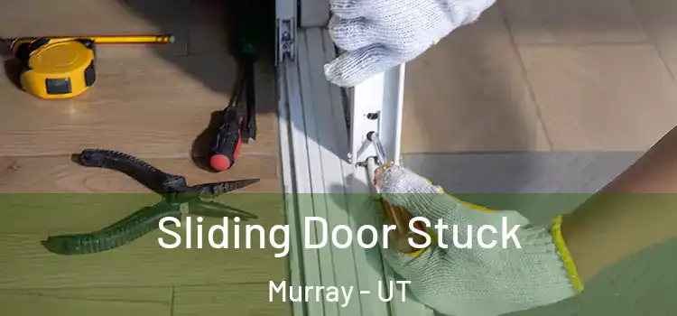 Sliding Door Stuck Murray - UT